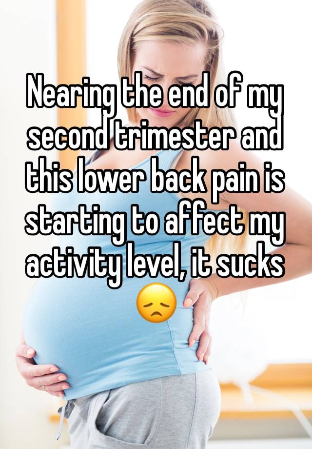 nearing-the-end-of-my-second-trimester-and-this-lower-back-pain-is