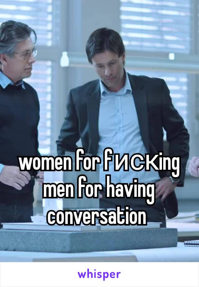 women for fискing men for having conversation 