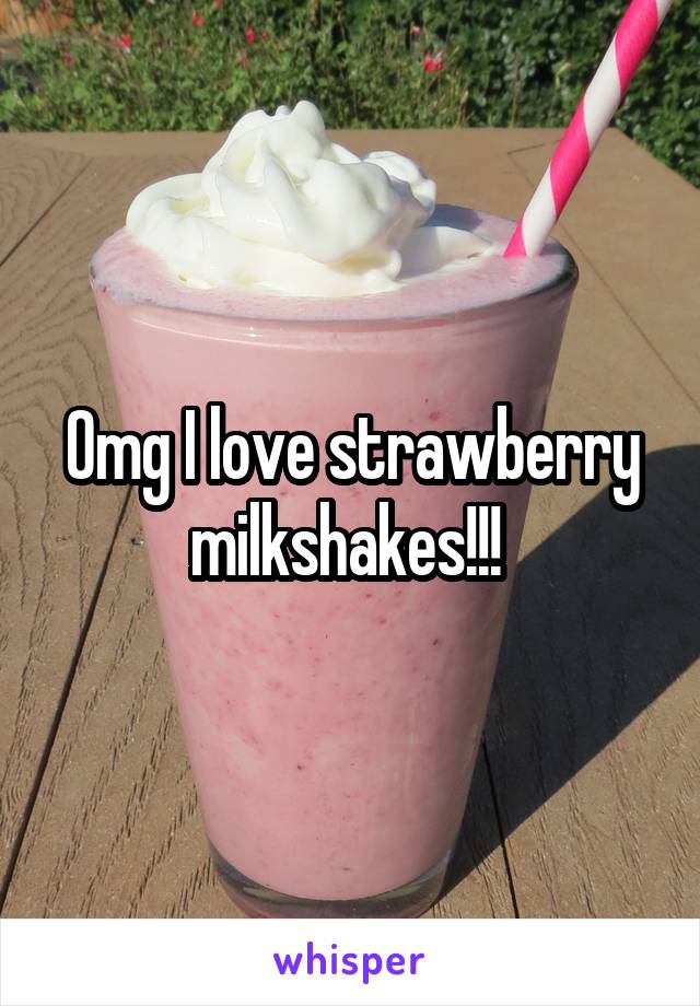 Omg I love strawberry milkshakes!!! 