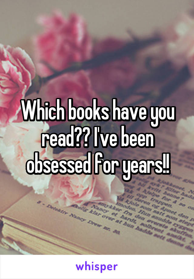 Which books have you read?? I've been obsessed for years!!