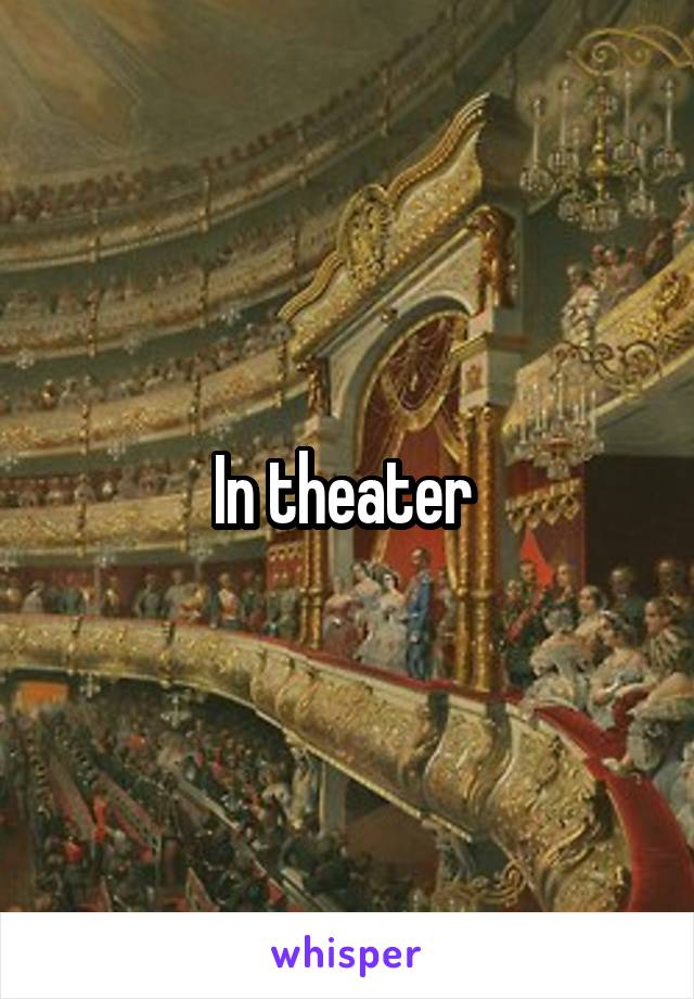 In theater 
