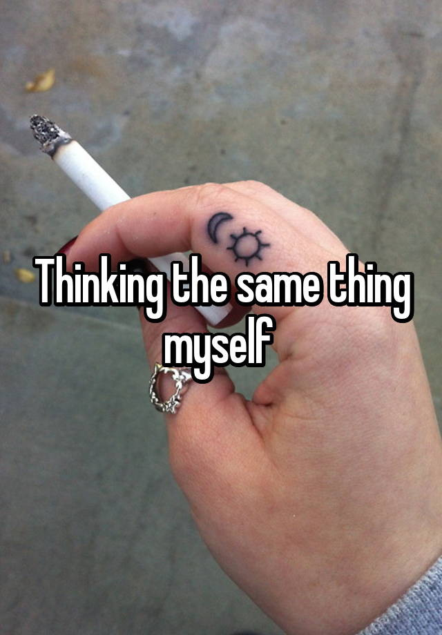 thinking-the-same-thing-myself