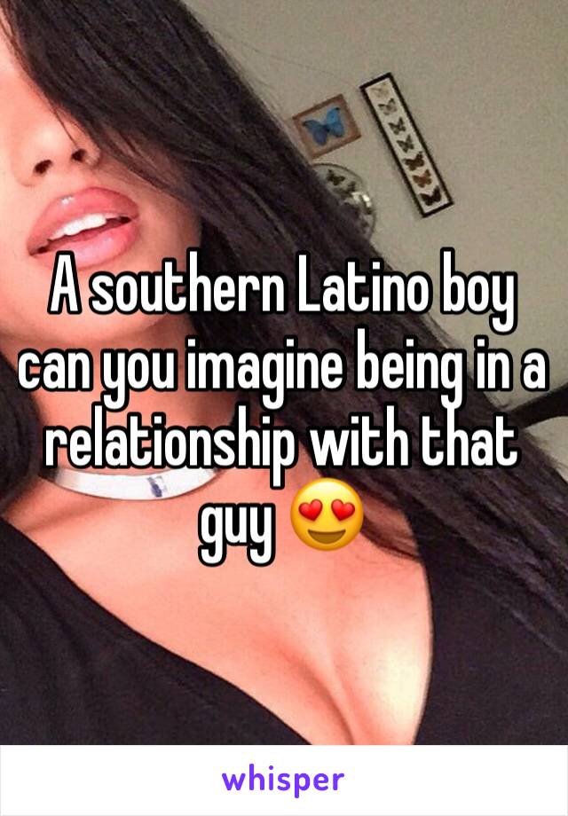 A southern Latino boy can you imagine being in a relationship with that guy 😍