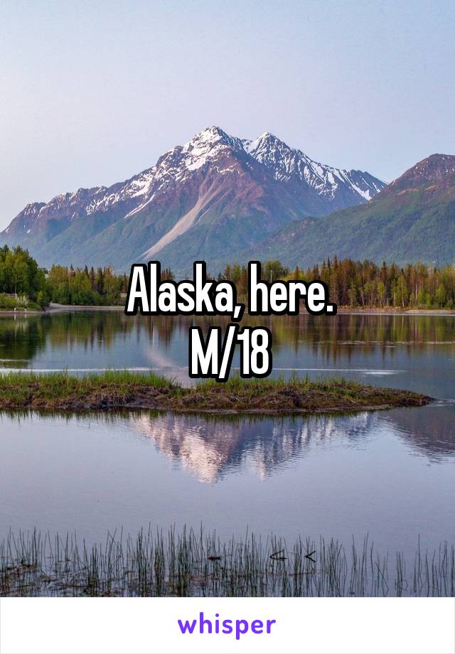Alaska, here.
M/18