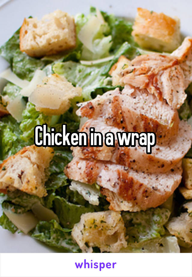 Chicken in a wrap 