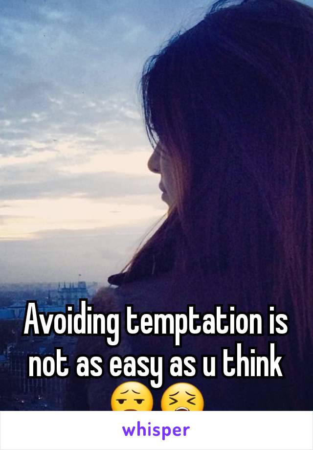Avoiding temptation is not as easy as u think 😧😣