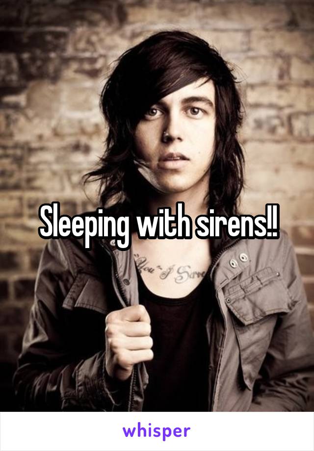 Sleeping with sirens!!