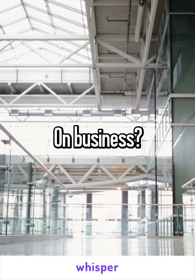 On business?