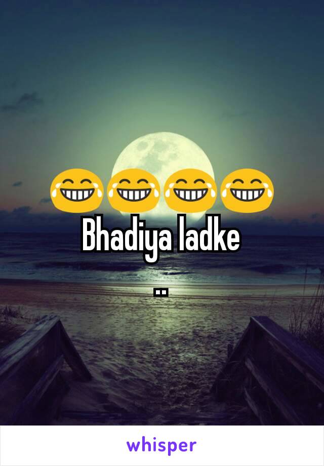 😂😂😂😂
Bhadiya ladke
..