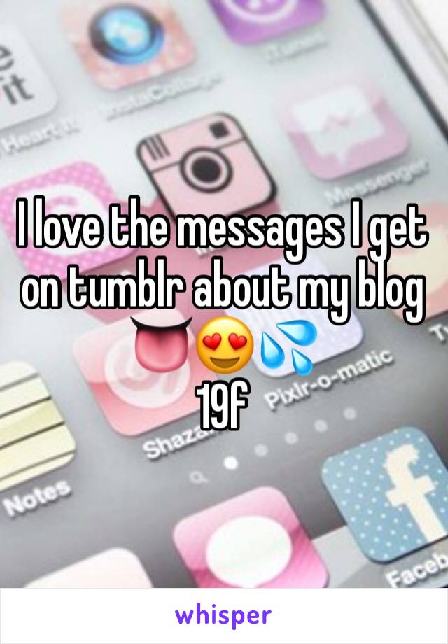 I love the messages I get on tumblr about my blog 👅😍💦
19f