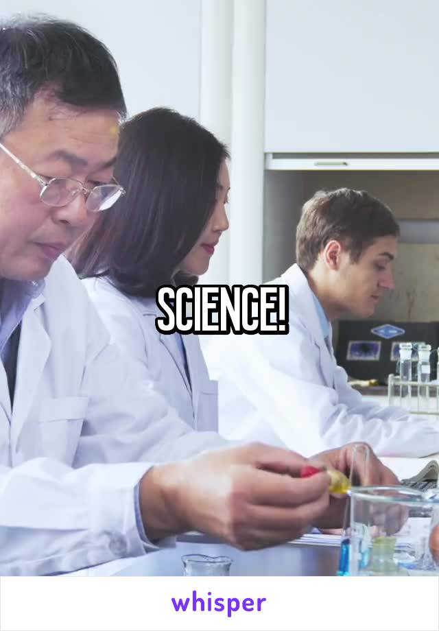 SCIENCE!