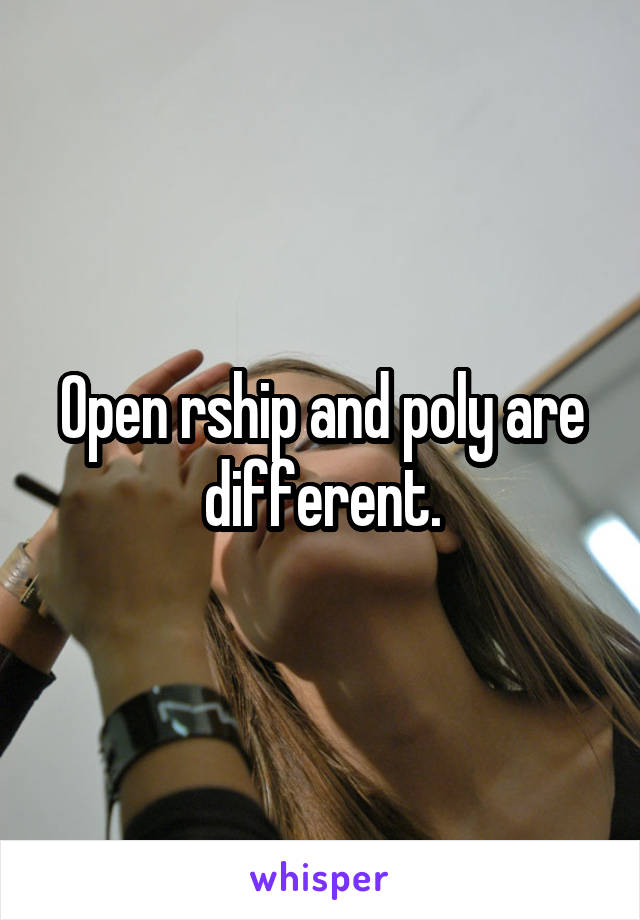 Open rship and poly are different.