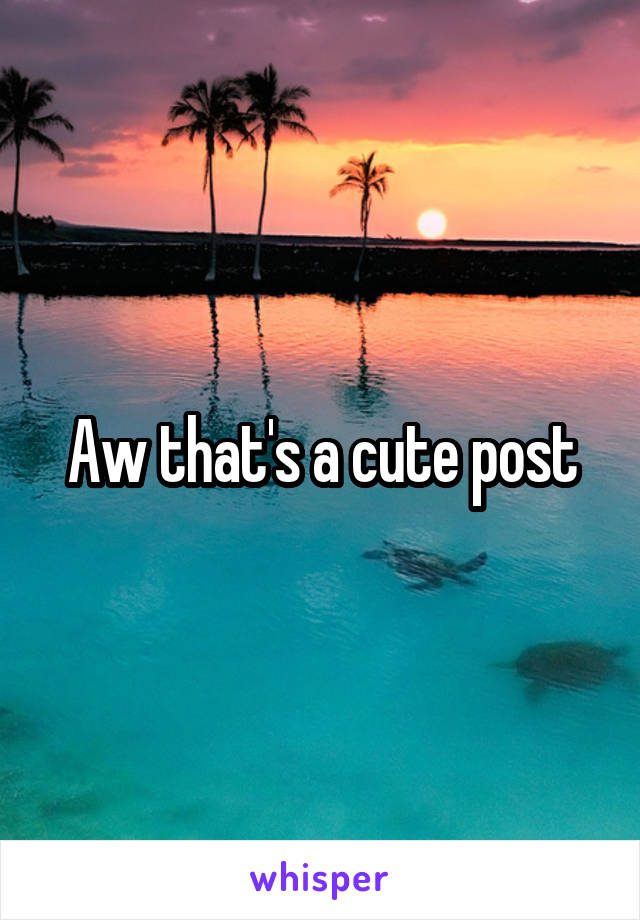 Aw that's a cute post