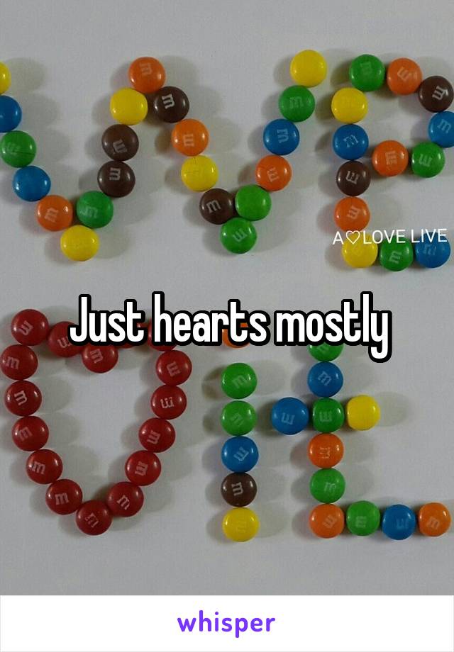 Just hearts mostly