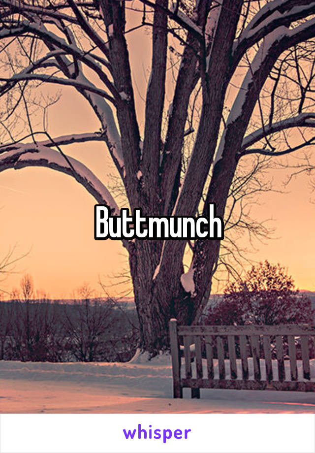 Buttmunch