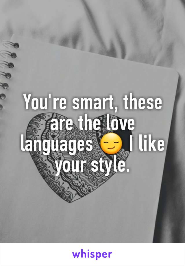 You're smart, these are the love languages 😏 I like your style.