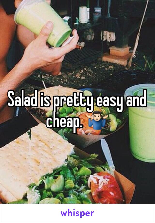 Salad is pretty easy and cheap. 🤷🏻‍♂️