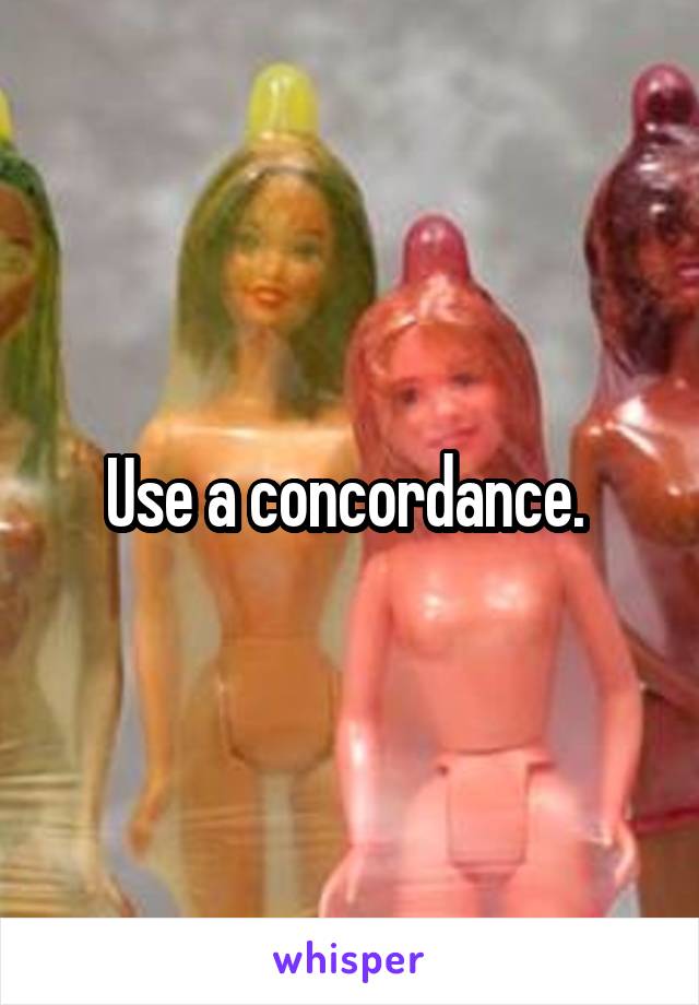 Use a concordance. 