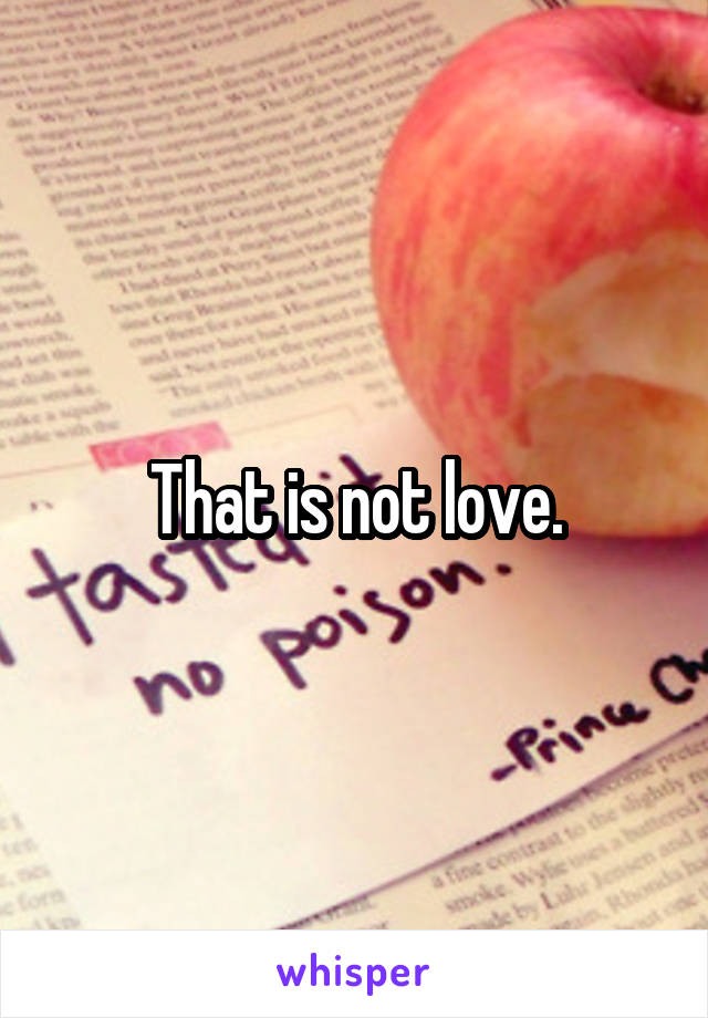 That is not love.