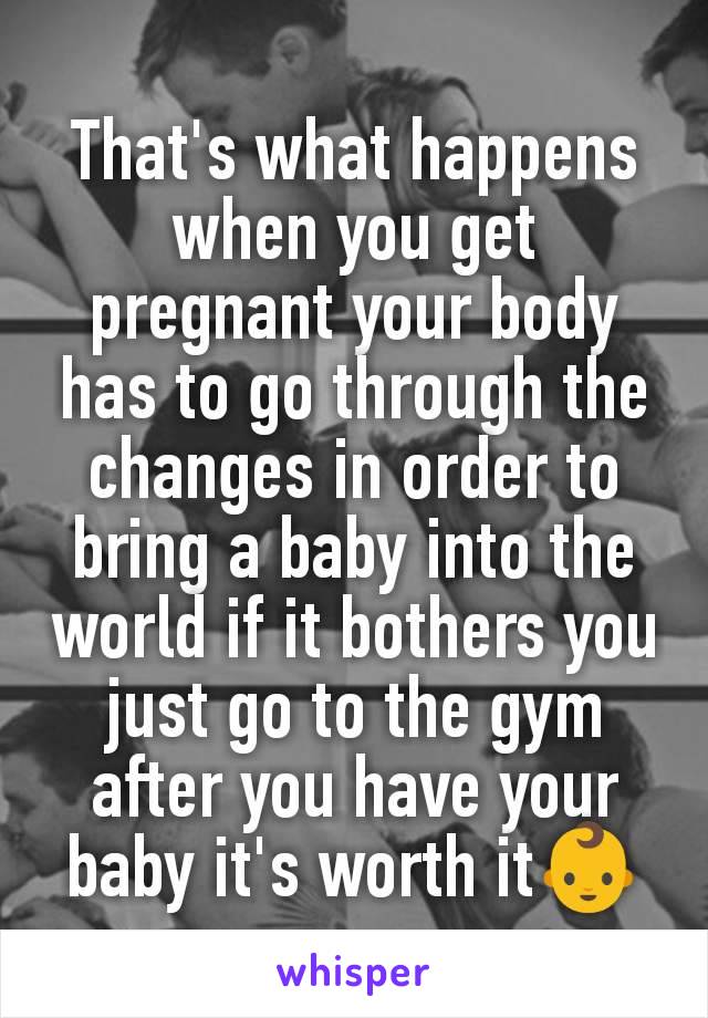 That's what happens when you get pregnant your body has to go through the changes in order to bring a baby into the world if it bothers you just go to the gym after you have your baby it's worth it👶