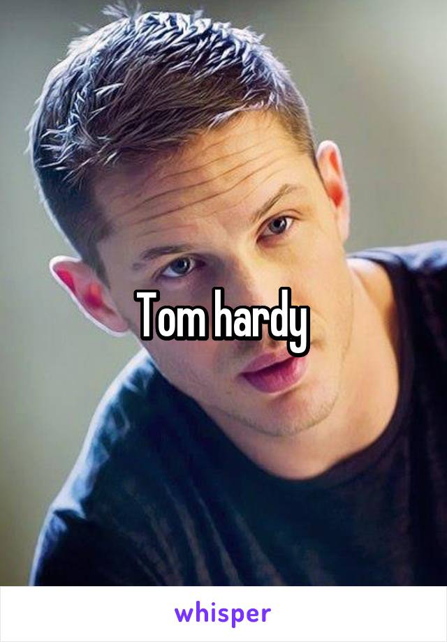 Tom hardy 