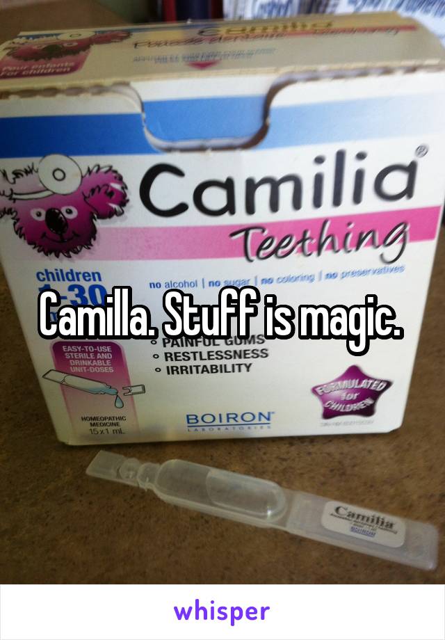 Camilla. Stuff is magic. 