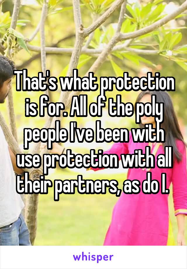 That's what protection is for. All of the poly people I've been with use protection with all their partners, as do I. 