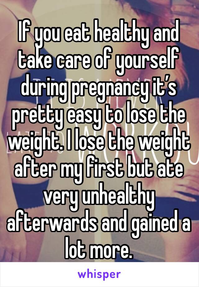 If you eat healthy and take care of yourself during pregnancy it’s pretty easy to lose the weight. I lose the weight after my first but ate very unhealthy afterwards and gained a lot more. 