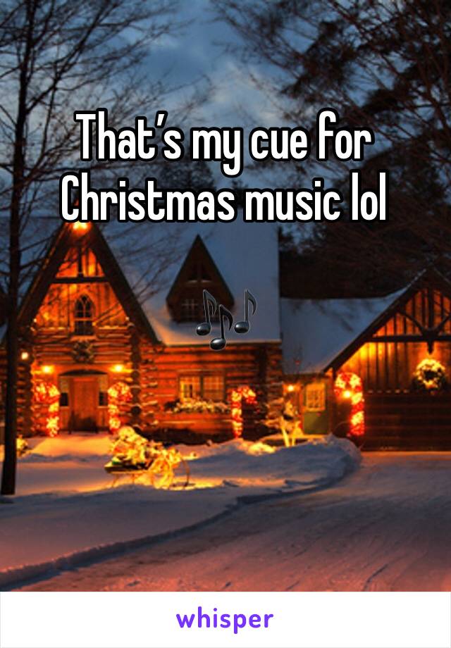 That’s my cue for Christmas music lol

🎶