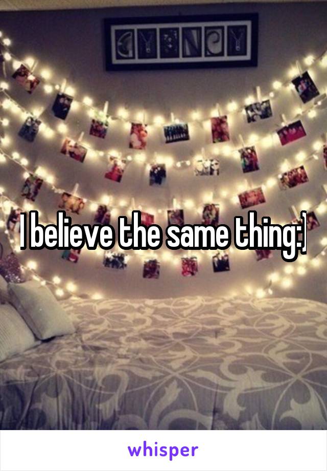 I believe the same thing:)