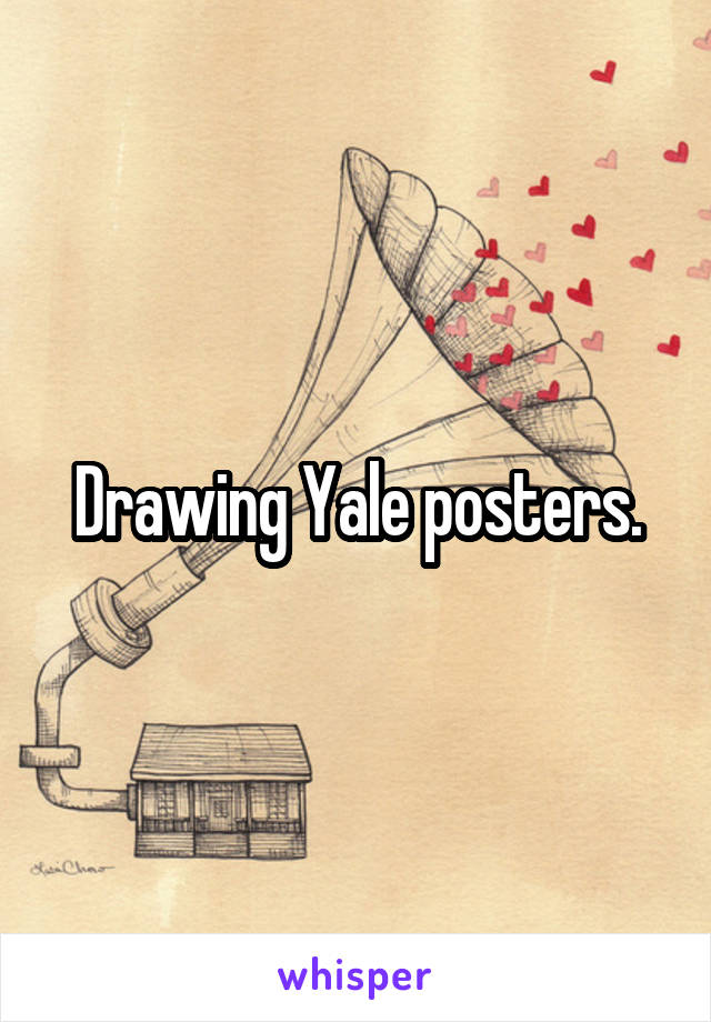Drawing Yale posters.