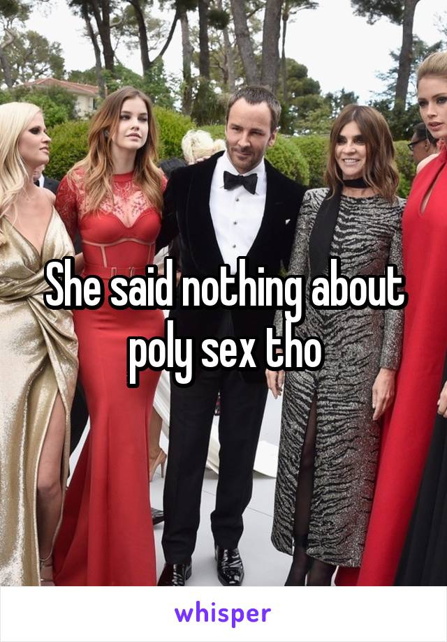 She said nothing about poly sex tho