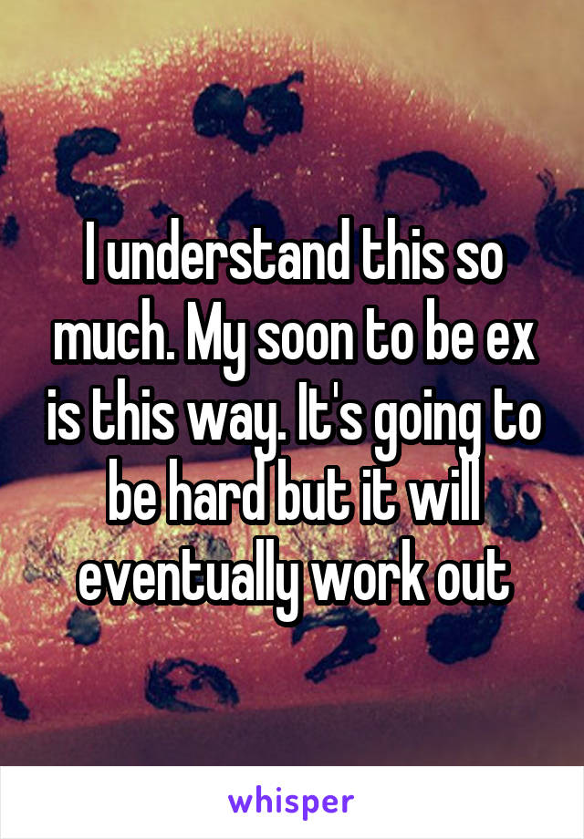I understand this so much. My soon to be ex is this way. It's going to be hard but it will eventually work out