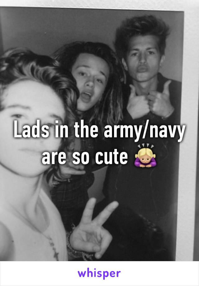 Lads in the army/navy are so cute 🙇🏼‍♀️