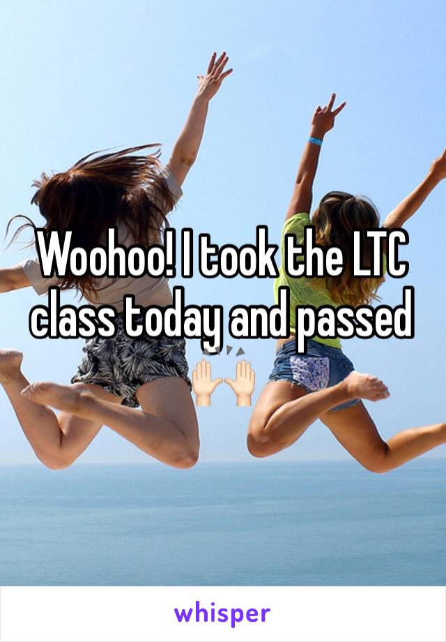 Woohoo! I took the LTC class today and passed 🙌🏻 