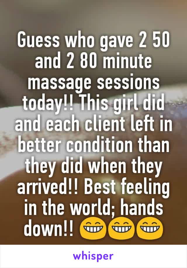Guess who gave 2 50 and 2 80 minute massage sessions today!! This girl did and each client left in better condition than they did when they arrived!! Best feeling in the world; hands down!! ðŸ˜�ðŸ˜�ðŸ˜�