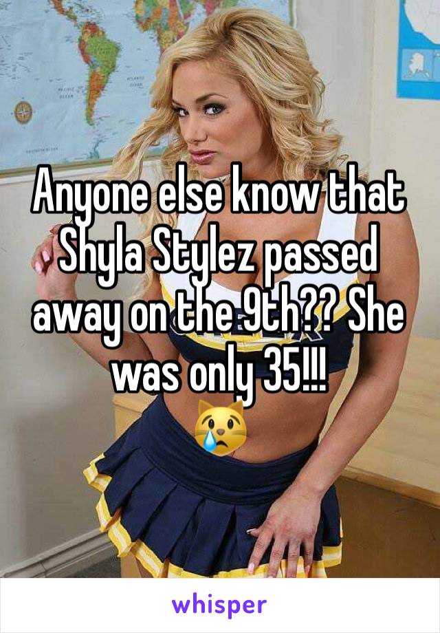 Anyone else know that Shyla Stylez passed away on the 9th?? She was only 35!!!
ðŸ˜¿