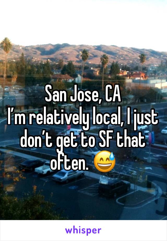 San Jose, CA
I’m relatively local, I just don’t get to SF that often. 😅