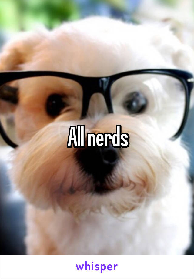 All nerds