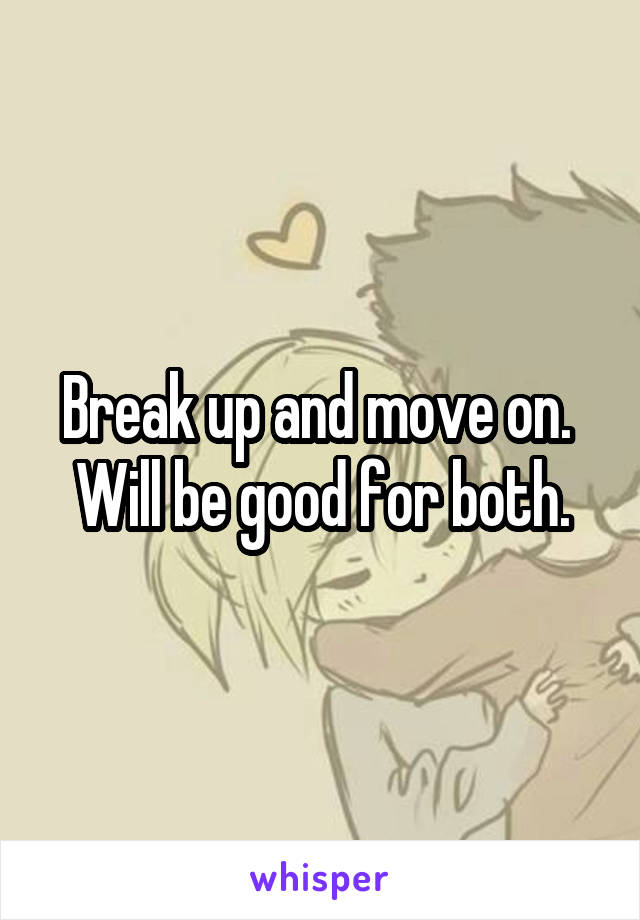 Break up and move on.  Will be good for both.