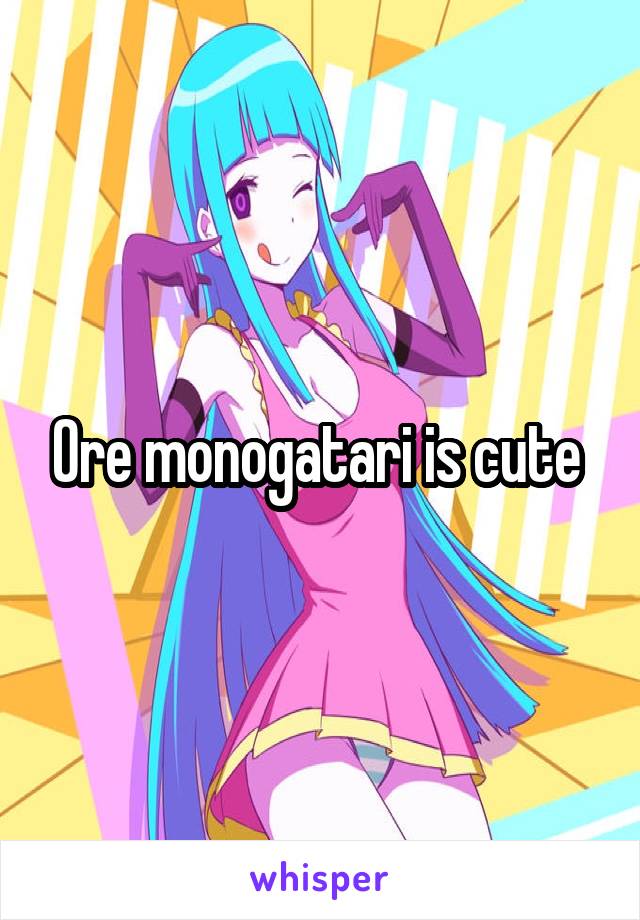 Ore monogatari is cute 