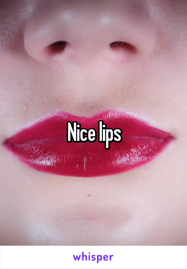 Nice lips