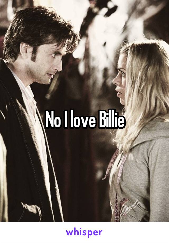 No I love Billie