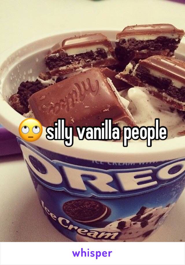 🙄 silly vanilla people 