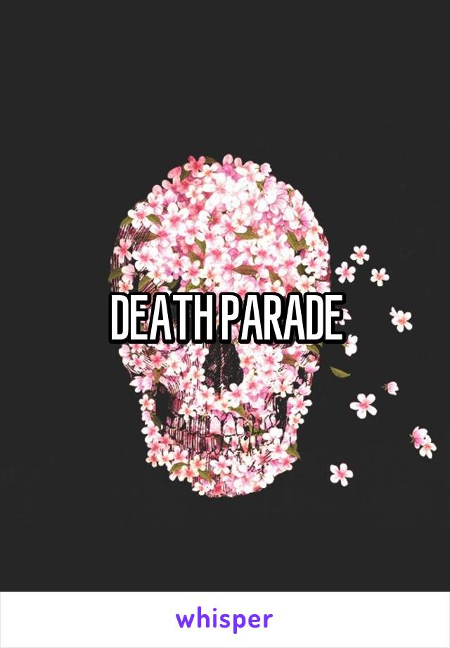 DEATH PARADE
