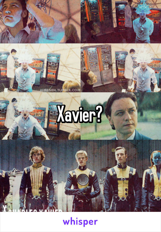 Xavier? 