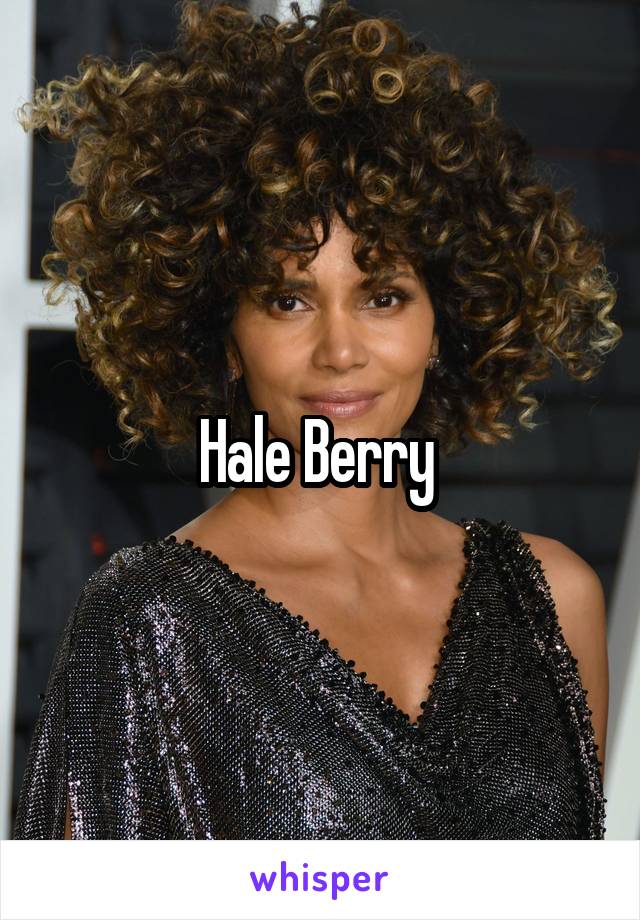 Hale Berry 