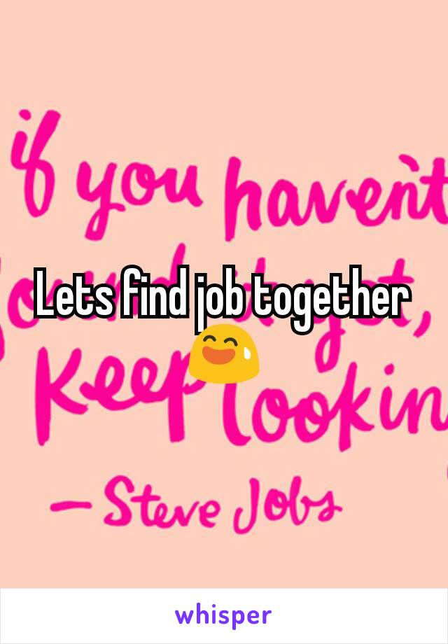 Lets find job together
😅