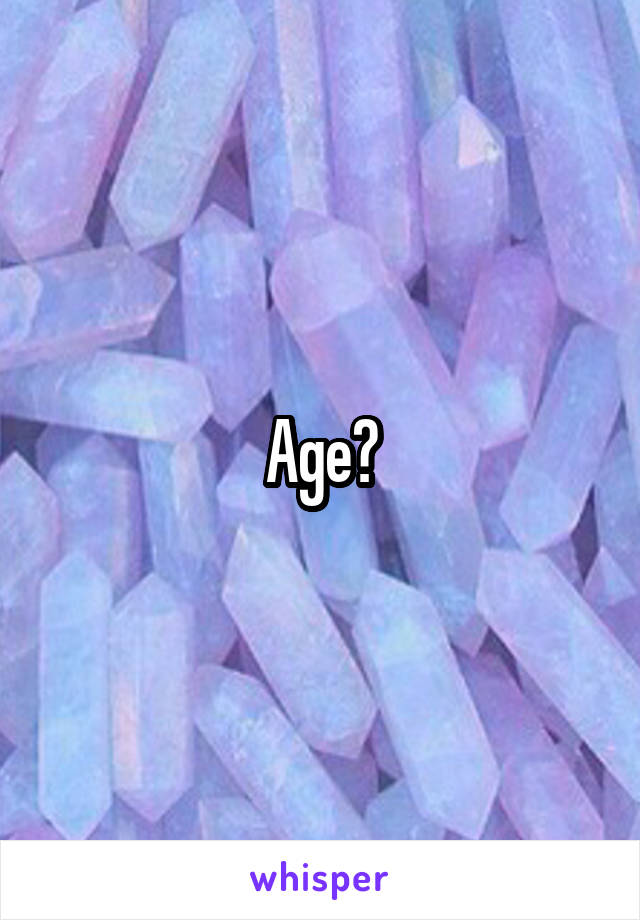 Age?