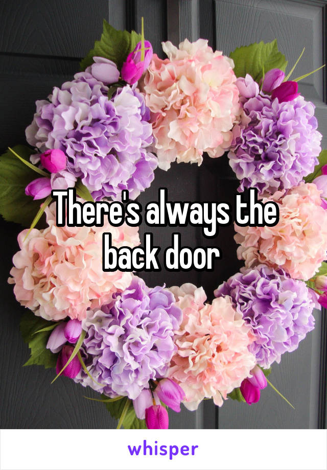 There's always the back door 
